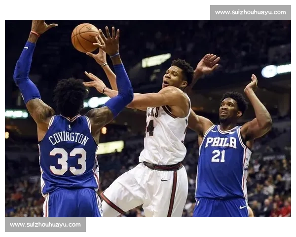 76人对阵雄鹿深度解析攻防博弈与季后赛走向前瞻关键对位走势预测